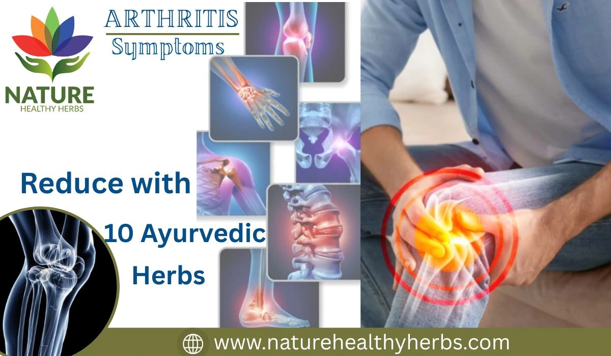 10 Ayurvedic Herbs to Reduce Arthritis Symptoms